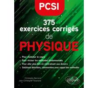 375 exercices corrigés de Physique - PCSI - Christophe Bernicot - Ellipses - broché - Scolaire / Universitaire
