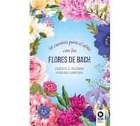 38 Cuentos Para El Alma Con Las Flores De Bach Palomino, Conchita Sampedro, Fernando (Auteur)