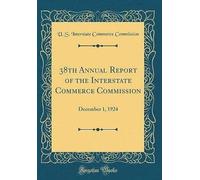 38th Annual Report Of The Interstate Commerce Commission: December 1, 1924 (Classic Reprint)