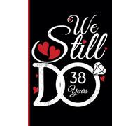 38th Wedding Anniversary Notebook: Thirty-Eight Years Celebration Journal for Husband and Wife - Funny Couples Keepsake Celebrating 38 Years of Marriage
