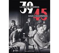 39-45. La vie des Vendéens sous l'Occupation - Guillaume Pollack - El Viso - broché - Catalogue d'exposition
