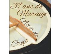 39 ans de Mariage Noces de Crêpe: Cadeau pour 39 ans de mariage original album de photos et de souvenirs à remplir livre d’or de plus de 70 pages en couleur à personnaliser.