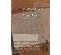 39 Division Divisional Troops Royal Army Medical Corps 132 Field Ambulance