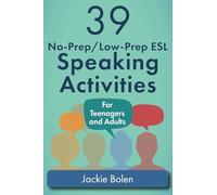 39 No-Prep/Low-Prep ESL Speaking Activities: For Teenagers and Adults