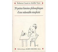 39 petites histoires philosophiques d'une redoutable simplicité