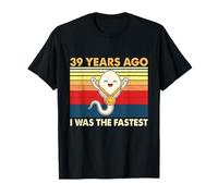 39e Anniversaire 39 Years Ago I Was The Fastest Bday T-Shirt