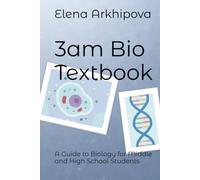3am Bio Textbook: A Guide to Biology for Middle and High School Students