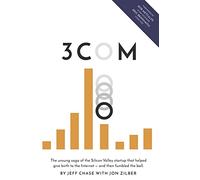 3Com: The unsung saga of the Silicon Valley startup that helped give birth to the Internet-and then fumbled the ball.