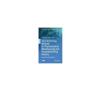 3d & 4d Printing Methods For Pharmaceutical Manufacturing And Personalised Drug Delivery
