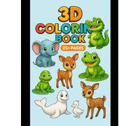 3D Animals Coloring Book for Kids Ages 3+ : Fun Cute Animal Pages to Spark Creativity, Reduce Screen Time & Improve Mental Health - 25+ Adorable ... Creativity, Learning, and Relaxation