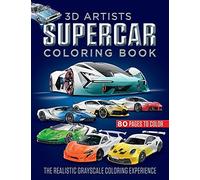 3d Artists Supercar Coloring Book: The Realistic Grayscale Coloring Experience (3d Artists Coloring Book)