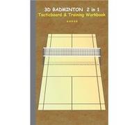 3D Badminton 2 in 1 Tacticboard and Training BookTacticsstrategiesdrills for trainercoaches notebook training exercise exercises drills practice exercise Theo von TaaneTheo von Taane (Auteur)