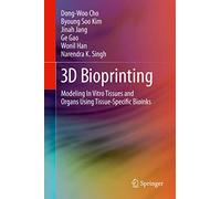 3D Bioprinting: Modeling in Vitro Tissues and Organs Using Tissue-Specific Bioinks