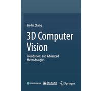 3D Computer Vision: Foundations and Advanced Methodologies