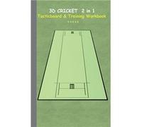 3D Cricket 2 in 1 Tacticboard and Training BookTacticsstrategiesdrills for trainercoaches notebook training exercise exercises drills practice exercise co Theo von TaaneTheo von Taane (Auteur)