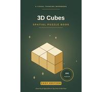 3D Cubes - Easy: Spatial Puzzle Book -- 100 Isometric Cube Puzzles to Build Visual & Spatial Reasoning Skills (Easy Level, Book 1)