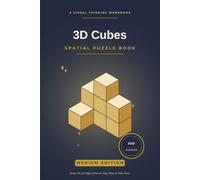 3D Cubes - Medium: Spatial Puzzle Book -- 100 Isometric Cube Puzzles to Build Visual & Spatial Reasoning Skills (Medium Level, Book 2)