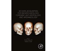 3d Data Acquisition For Bioarchaeology, Forensic Anthropology, And Archaeology