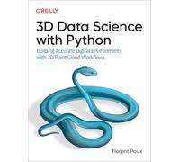 3D Data Science With Python: Building Accurate Digital Environments With 3D Point Cloud Workflows