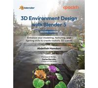 3D Environment Design with Blender 5 Enhance your modeling, texturing, and lighting skills to create realistic 3D scenes - Abdelilah Hamdani - Packt Publishing - ebook (ePub) - Livre