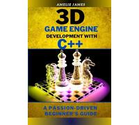 3D Game Engine Development with C++: A Passion-Driven Beginner’s Guide