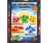 3D Geometric Shapes Workbook. Full Color Edition: Hands-On Geometry for Kids: Cut out, and Build 3D Shape Nets. A Creative Activity Book with Foldable ... Shapes for STEM Education. Full Color Edition