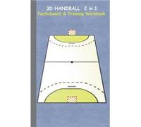 3D Handball 2 in 1 Tacticboard and Training BookTacticsstrategiesdrills for trainercoaches notebook training exercise exercises drills practice exercise c Theo von TaaneTheo von Taane (Auteur)