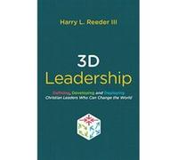 3D Leadership: Defining, Developing and Deploying Christian Leaders Who Can Change the World - [Version Originale] Inconnu (Auteur)