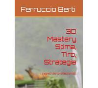 3D Mastery - Stima, Tiro, Strategia: I segreti dei professionisti