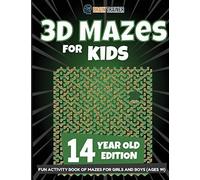 3d Mazes For Kids 14 Year Old Edition - Fun Activity Book Of Mazes For Girls And Boys (Ages 14)