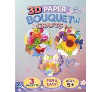 3D Paper Bouquet Crafts for Kids: Hands-on Activity Book