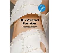3D-Printed Fashion A Guide for 3D-Printing Fabrics at Home - Brigitte Kock - Laurence King Publishing - ebook (ePub) - Livre