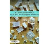 3D Printing Basics For Entertainment Des Anne E Head Of Design Mcmills, Los Angeles California State University (Auteur)