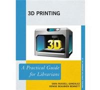 3D Printing by Denise Beaubien Bennett Sara Russell Gonzalez, Denise Beaubien Bennett (Auteur)