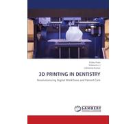 3D PRINTING IN DENTISTRY: Revolutionizing Digital Workflows and Patient Care