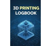 3D Printing Logbook: Maker’s Journal to Record Print Settings, Filament Usage, Costs, and Prototype Sketches
