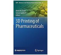 3d Printing Of Pharmaceuticals (Aaps Advances In The Pharmaceutical Sciences Series)