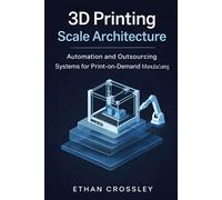 3D Printing Scale Architecture: Automation and Outsourcing Systems for Print-on-Demand Manufacturing