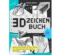 3D Zeichenbuch: Optische Täuschungen, 3D-Tiere, -Häuser und -Dinge zeichnen lernen für junge Zeichenfans