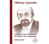 [3e édition] Alfonso Caycedo. Le parcours hors du commun du créateur de la sophrologie