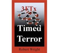 3FTx Timed Terror - Robert Philip Wright - Wright Stuff Press - Livre en Anglais Robert Philip WrightRobert Philip Wright (Auteur)