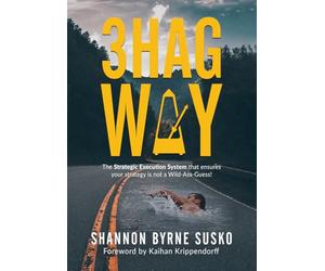 3HAG WAY: The Strategic Execution System that ensures your strategy is not a Wild-Ass-Guess!