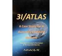 3I/ATLAS A Case Study For A Humanity Threshold Moment: From Space Anomaly To First Contact & The Dawn Of A New Era