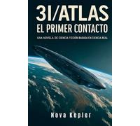 3I/ATLAS: El Primer Contacto: Una Novela de Ciencia Ficción Basada en Ciencia Real