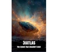 3i/Atlas: The Comet That Shouldn't Exist
