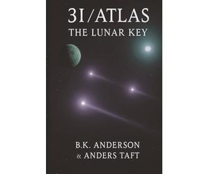 3I-Atlas / the Lunar Key: A Voyage of Light, Book Two