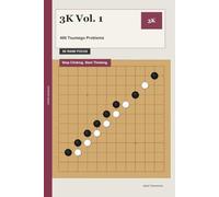 3K Vol. 1: 480 Tsumego Problems: Stop Clicking. Start Thinking.