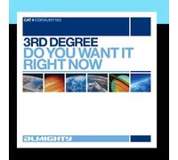 3rd Degree - Almighty Presents: Do You Want It Right Now