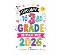 3rd Grade Graduation Keepsake Book 2026: A Memory Journal for Third Grade Students to Collect Messages, Photos, Favorite Moments, Friend Signatures, and School Memories
