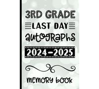 3rd Grade Last Day Autographs 2024 - 2025 Memory Book: Keepsake for Students and Teachers - Blank Book to Sign and Write Special Messages & Words of Inspiration for Third Grade Students